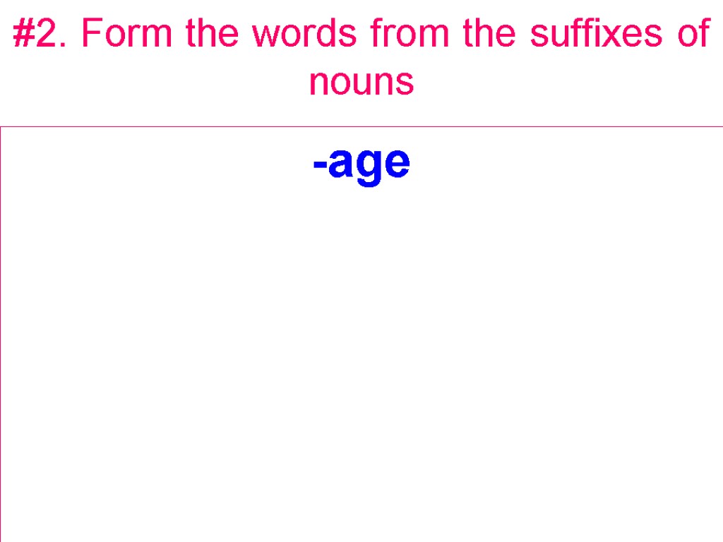 #2. Form the words from the suffixes of nouns -age